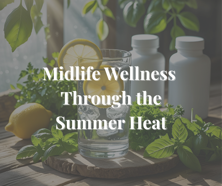 Summer Supplements: Supporting Midlife Wellness Through the Heat